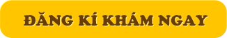 Đăng ký khám ngay